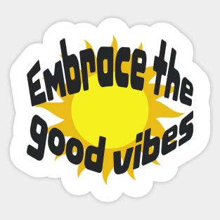 Embrace the good vibes Sticker